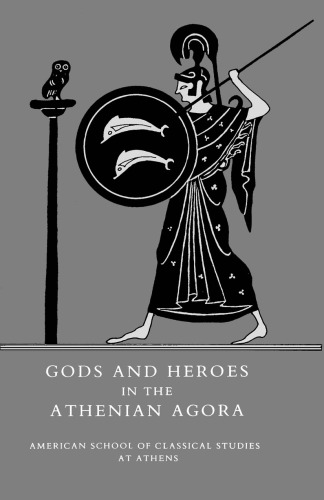 ﻿Gods and Heroes in the Athenian Agora (کتاب تصویری آگورا شماره 19)