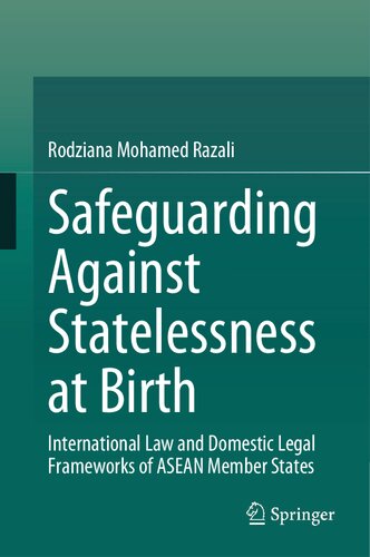 ﻿حفاظت در برابر بی تابعیتی در بدو تولد: قوانین بین المللی و چارچوب های حقوقی داخلی کشورهای عضو آسه آن