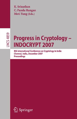 ﻿Progress in Cryptology – INDOCRYPT 2007: هشتمین کنفرانس بین المللی رمز شناسی در هند، چنای، هند، 9-13 دسامبر 2007، مجموعه مقالات (یادداشت های سخنرانی در علوم کامپیوتر، 4859)