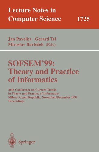 ﻿SOFSEM'99: Theory and Practice of Informatics: 26th Conference on Current Trends in Theory and Practice of Informatics، Milovy، جمهوری چک، ... (یادداشت های سخنرانی در علوم کامپیوتر، 1725)