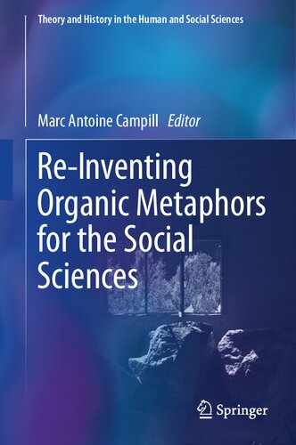 ﻿ابداع مجدد استعاره های ارگانیک برای علوم اجتماعی (نظریه و تاریخ در علوم انسانی و اجتماعی)