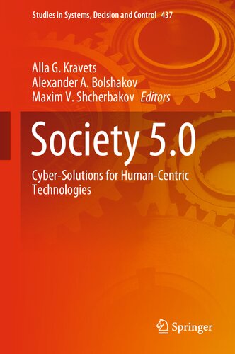 ﻿Society 5.0: Cyber-Solutions for Human-centric Technologies (مطالعات در سیستم ها، تصمیم گیری و کنترل، 437)