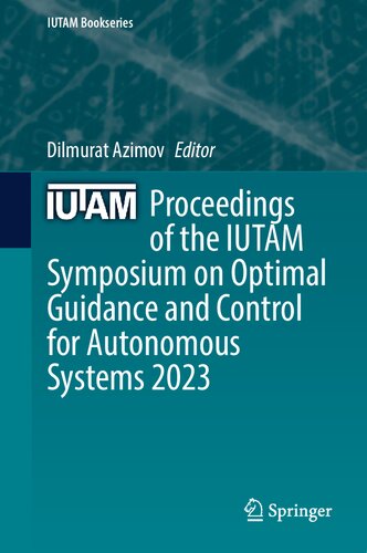 ﻿مجموعه مقالات سمپوزیوم IUTAM در هدایت و کنترل بهینه برای سیستم های خودمختار 2023 (کتاب IUTAM، 40)