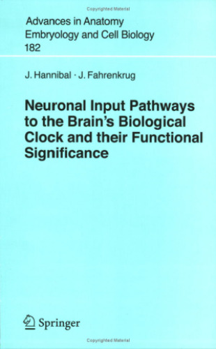 ﻿مسیرهای ورودی عصبی به ساعت بیولوژیکی مغز و اهمیت عملکردی آنها (پیشرفت در آناتومی، جنین شناسی و زیست شناسی سلولی)
