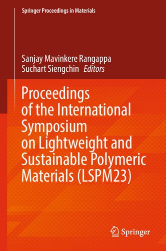 ﻿مجموعه مقالات سمپوزیوم بین المللی مواد پلیمری سبک و پایدار (LSPM23) (Springer Proceedings in Materials, 32)