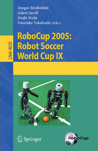﻿RoboCup 2005: Robot Soccer World Cup IX (یادداشت های سخنرانی در علوم کامپیوتر، 4020)