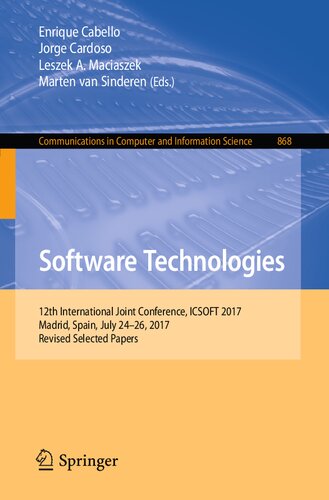 ﻿فناوری‌های نرم‌افزار: دوازدهمین کنفرانس مشترک بین‌المللی، ICSOFT 2017، مادرید، اسپانیا، 24 تا 26 ژوئیه، 2017، مقالات منتخب اصلاح شده (ارتباطات در علوم کامپیوتر و اطلاعات، 868)