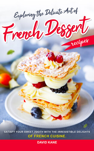 ﻿کاوش در هنر ظریف دستور پخت دسر فرانسوی: دندان شیرین خود را با لذت های مقاومت ناپذیر غذاهای فرانسوی راضی کنید.
