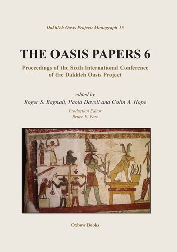 ﻿Papers Oasis 6: مجموعه مقالات ششمین کنفرانس بین المللی پروژه Dakhleh Oasis (مونوگرافی پروژه Dakhleh Oasis)