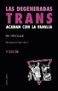 ﻿ترنس انحطاط خانواده را نابود می کند. گزیده ای از متون ترنسفمینیستی و انقلابی.