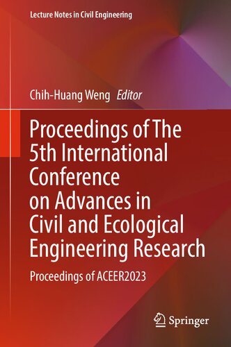 ﻿مجموعه مقالات پنجمین کنفرانس بین المللی پیشرفت در تحقیقات مهندسی عمران و محیط زیست: مجموعه مقالات ACEER2023 (یادداشت های سخنرانی در مهندسی عمران، 336)