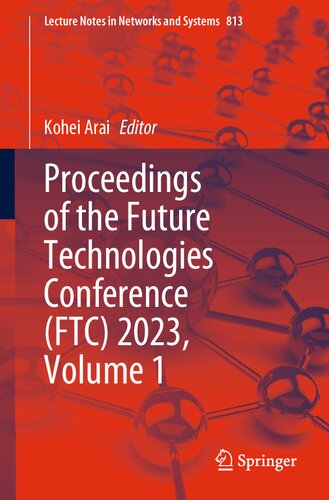 ﻿کنفرانس کنفرانس فناوری های آینده (FTC) 2023 ، جلد 1 (یادداشت های سخنرانی در شبکه ها و سیستم ها ، 813)