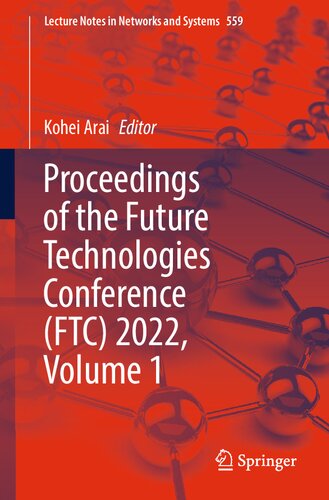 ﻿مجموعه مقالات کنفرانس فناوری های آینده (FTC) 2022، جلد 1 (یادداشت های سخنرانی در شبکه ها و سیستم ها، 559)