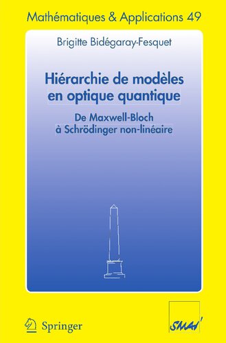 ﻿Hiérarchie de modèles en optique quantique: de maxwell-bloch à schrödinger non-linéaire (mathématiques et applications) (نسخه فرانسوی)