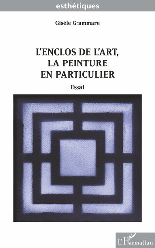 ﻿L'enclos de L'art, la Peinture en Particulier: Essai