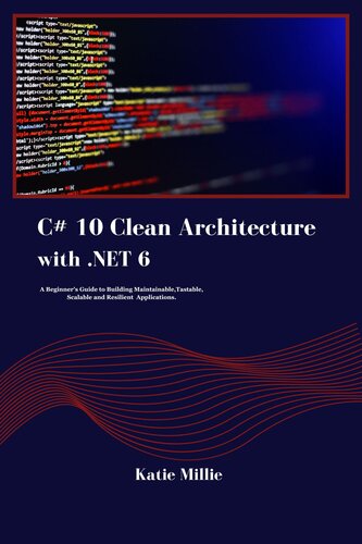 ﻿C# 10 Clean Architecture with .NET 6: راهنمای مبتدیان برای برنامه های کاربردی قابل نگهداری، خوش طعم، مقیاس پذیر و انعطاف پذیر. (کتاب مقدس Python Trailblazer)