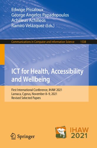 ﻿ICT برای سلامتی، دسترسی و رفاه: اولین کنفرانس بین المللی، IHAW 2021، لارناکا، قبرس، 8 تا 9 نوامبر 2021، مقالات منتخب اصلاح شده ... در علوم کامپیوتر و اطلاعات)