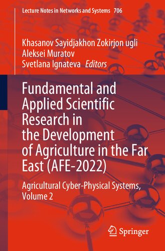 ﻿تحقیقات علمی بنیادی و کاربردی در توسعه کشاورزی در خاور دور (AFE-2022): سیستم های سایبری-فیزیکی کشاورزی، جلد 2 (یادداشت های سخنرانی در شبکه ها و سیستم ها، 706)