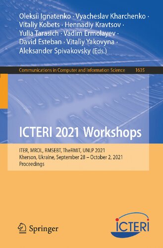 ﻿کارگاه های آموزشی ICTERI 2021: ITER، MROL، RMSEBT، TheRMIT، UNLP 2021، Kherson، اوکراین، 28 سپتامبر تا 2 اکتبر 2021، مجموعه مقالات (ارتباطات در علوم کامپیوتر و اطلاعات، 1635)