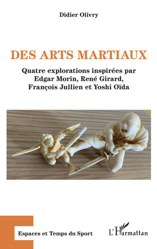 ﻿Des Arts Martiaux: اکتشافات Quatre الهام بخش Edgar Morin ، Rene Girard ، Francois Jullien et Yoshi Oida است