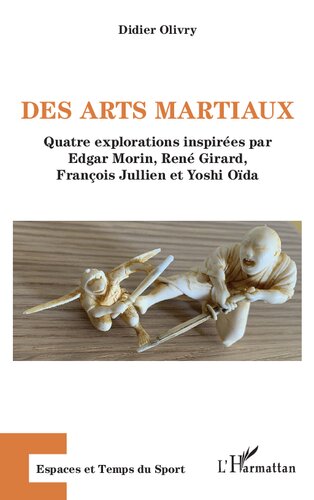 ﻿Des Arts Martiaux: اکتشافات Quatre الهام بخش Edgar Morin ، Rene Girard ، Francois Jullien et Yoshi Oida است