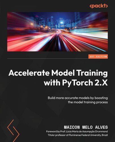 ﻿تسریع آموزش مدل با PyTorch 2.X: با تقویت فرآیند آموزش مدل، مدل‌های دقیق‌تری بسازید