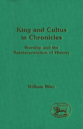 ﻿King and Cultus in Chronicles: Worship and the Reinterpretation of History (ضمیمه JSOT)