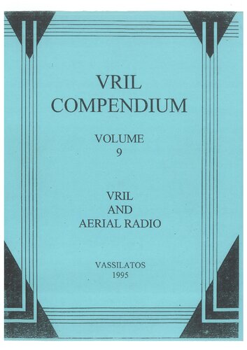 ﻿Vril Compendium Volume 9: Vril and Aerial Radio