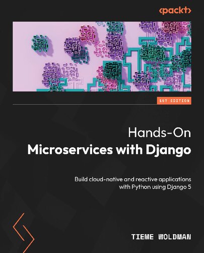 ﻿Microservices Hands-On with Django: با استفاده از Django 5 برنامه های بومی و واکنشی را با پایتون بسازید.