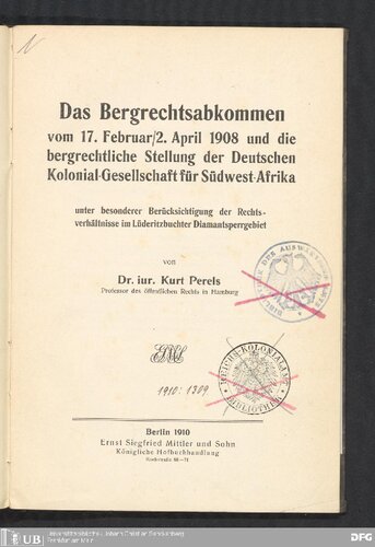 ﻿موافقتنامه حقوق معدنی 17. فوریه/2. آوریل 1908 و موقعیت قانون معدن انجمن استعماری آلمان برای آفریقای جنوب غربی با توجه ویژه به وضعیت قانونی در منطقه محرومیت الماس خلیج لودریتز