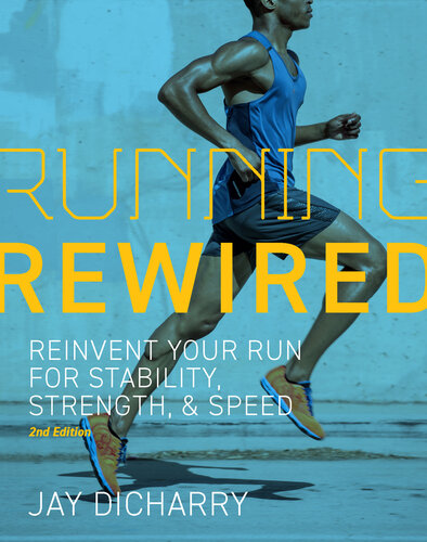 ﻿Running Rewired: دویدن خود را برای ثبات، قدرت و سرعت دوباره اختراع کنید