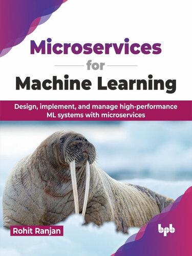 ﻿Microservices for Machine Learning: طراحی، پیاده سازی و مدیریت سیستم های ML با کارایی بالا با میکروسرویس ها
