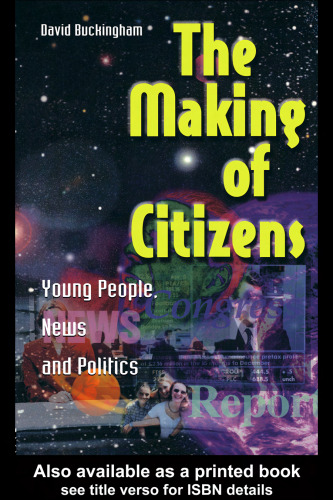 ﻿ساخت شهروندی: جوانان، اخبار و سیاست (رسانه، آموزش و فرهنگ)