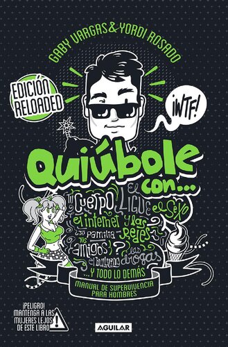 ﻿Quiúbole با ... Reloaded Edition (مردان). کتابچه راهنمای بقا برای مردان، نوجوانان، پسران یا هر چیزی که می خواهید آنها را صدا کنید...