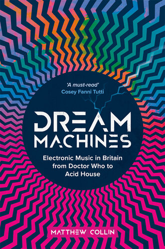 ﻿Dream Machines: موسیقی الکترونیک در بریتانیا از دکتر هو تا اسید هاوس