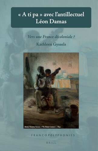 ﻿A Ti Pa Avec L'antillectuel Léon Damas: Vers Une France Décoloniale? (فرانکوپلیفونی ها)
