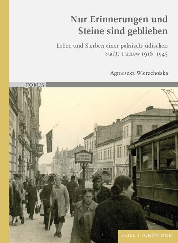 ﻿فقط خاطرات و سنگ ها باقی مانده است: زندگی و مرگ یک شهر لهستانی-یهودی: Tarnów 1918-1945