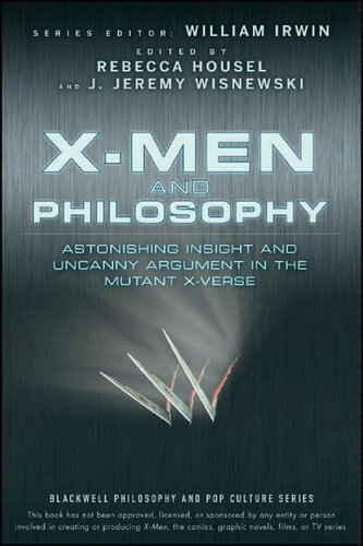 ﻿X-Men and Philosophy: بینش شگفت انگیز و استدلال عجیب و غریب در جهش یافته X-Verse