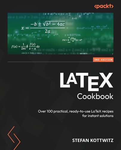 ﻿کتاب آشپزی LaTeX: بیش از 100 دستور العمل کاربردی و آماده برای استفاده LaTeX برای راه حل های فوری