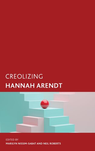﻿Creolizing Hannah Arendt (Creolizing the Canon)