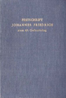 ﻿Festschrift تقدیم به یوهانس فردریش برای تولد 65 سالگی او در 27 اوت 1958