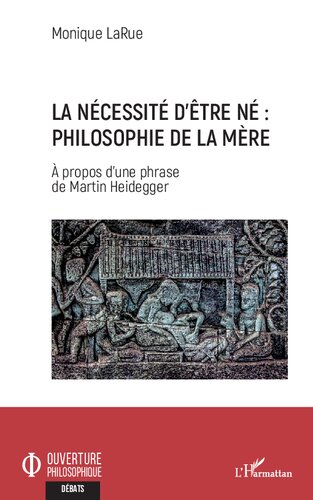 ﻿La Necessite D'etre Ne: Philosophie de la Mere: - A Propos D'une Phrase مارتین هایدگر