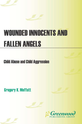 ﻿بی گناهان زخمی و فرشتگان سقوط کرده: کودک آزاری و پرخاشگری کودکان