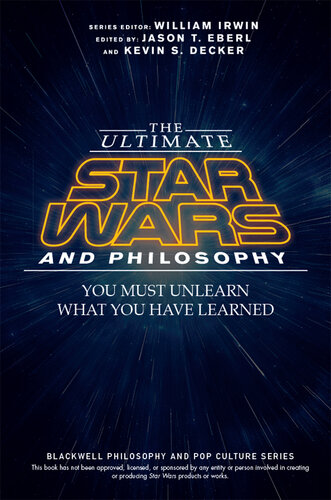 ﻿The Ultimate Star Wars and Philosophy: You Must UnLearn What You Have Learned (مجموعه فلسفه بلک ول و فرهنگ پاپ)