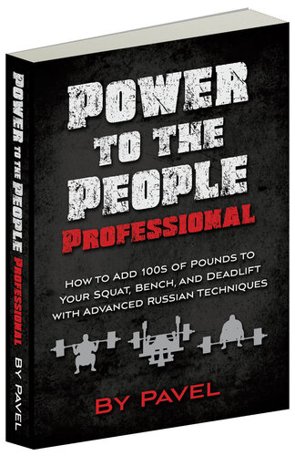 ﻿Power to the People Professional: چگونه با تکنیک های پیشرفته روسی 100 پوند به اسکات، نیمکت و ددلیفت خود اضافه کنید