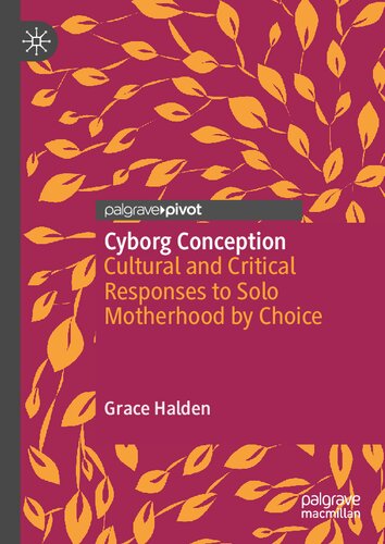 ﻿مفهوم سایبورگ: پاسخ‌های فرهنگی و انتقادی به مادری انفرادی با انتخاب