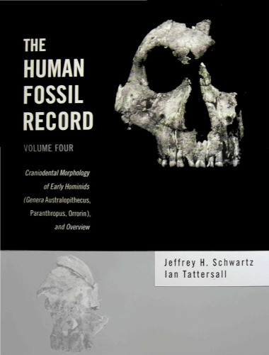﻿ثبت فسیل انسان ، مورفولوژی کرانیودنتال انسان شکن های اولیه (Genera Australopithecus ، Paranthropus ، Orrorin) و بررسی اجمالی (جلد 4)