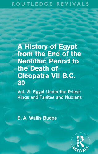 ﻿تاریخ مصر از پایان دوره نوسنگی تا مرگ کلئوپاترا VII B.C. 30 (Routledge Revivals): جلد. ششم: مصر تحت فرمانروایی کاهن-شاهان و تانی ها و نوبی ها