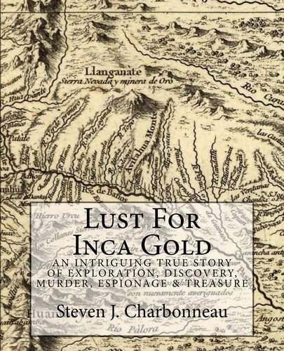﻿Lust FOR INCA GOLD: یک داستان واقعی جذاب از اکتشاف، کشف، قتل، جاسوسی