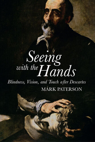 ﻿دیدن با دست: کوری، بینایی و لمس پس از دکارت